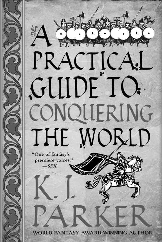 Click here to go to the Amazon page of, A Practical Guide to Conquering the World, written by K J Parker.