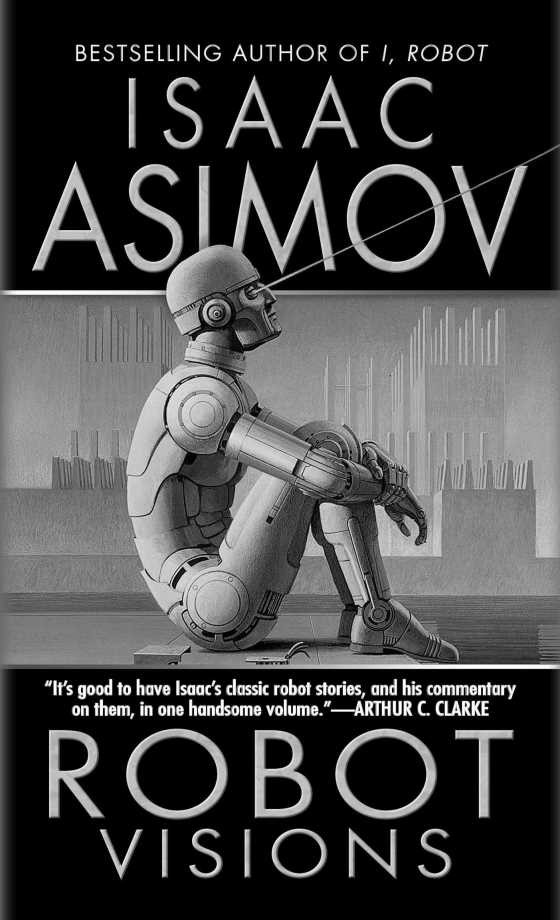 Robot Visions, written by Isaac Asimov.