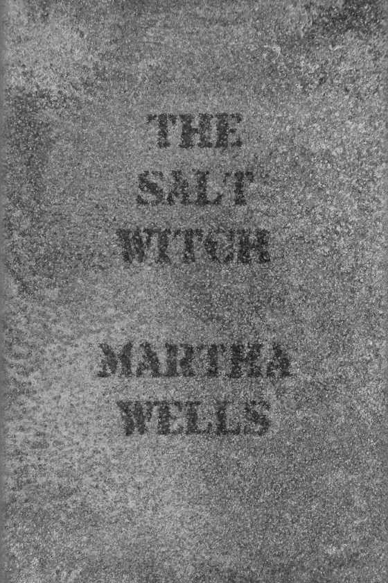 The Salt Witch, written by Martha Wells.