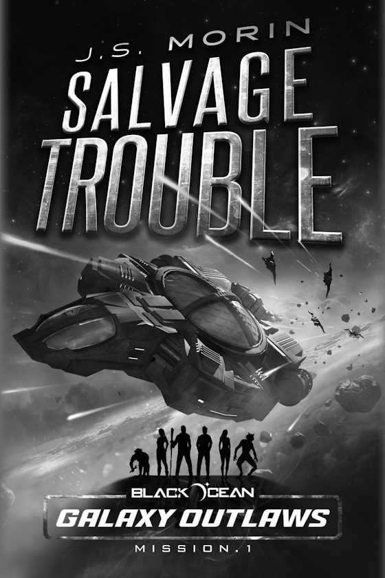 Salvage Trouble, written by J S Morin.