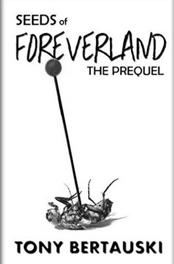 Seeds of Foreverland, written by Tony Bertauski.