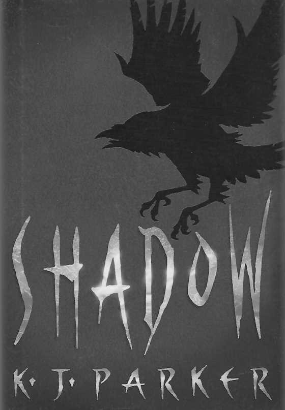 Shadow, written by K J Parker.