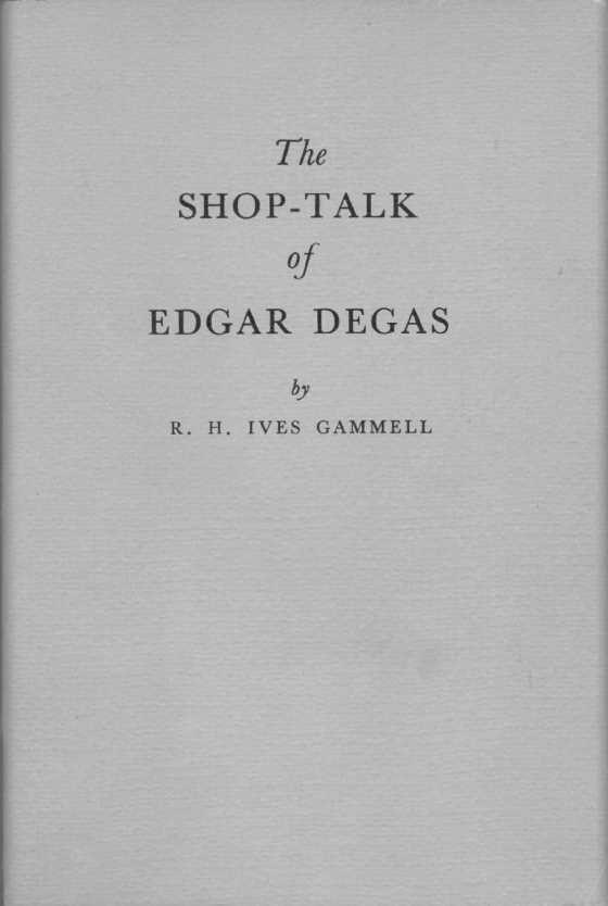 Click here to go to the Amazon page of, The shop-talk of Edgar Degas, written by R H Ives Gammell.