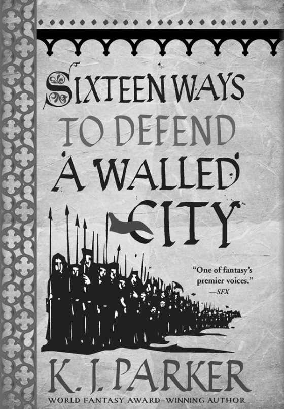 Sixteen Ways to Defend a Walled City, written by K J Parker.
