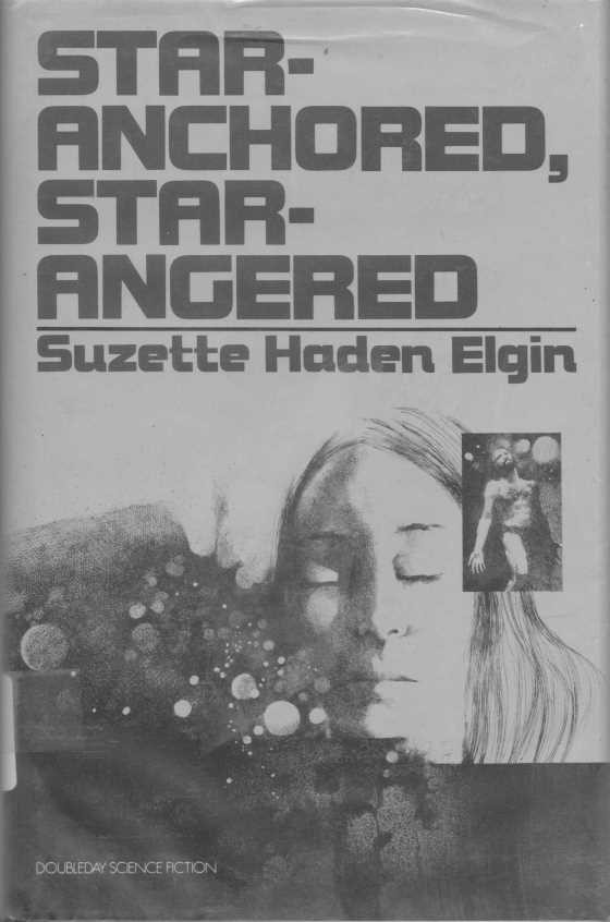 Click here to go to the Amazon page of, Star Anchored, Star Angered, written by Suzette Haden Elgin.