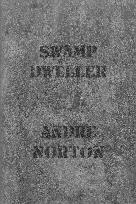 Swamp Dweller, written by Andre Norton.