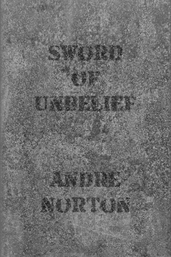 Sword of Unbelief, written by Andre Norton.