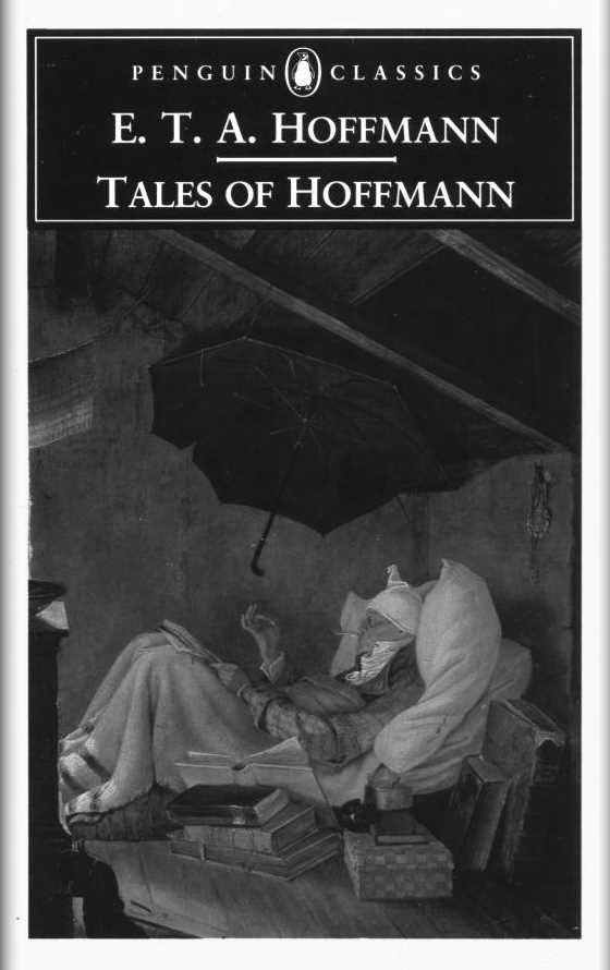 Tales of Hoffmann, written by E T A Hoffmann.