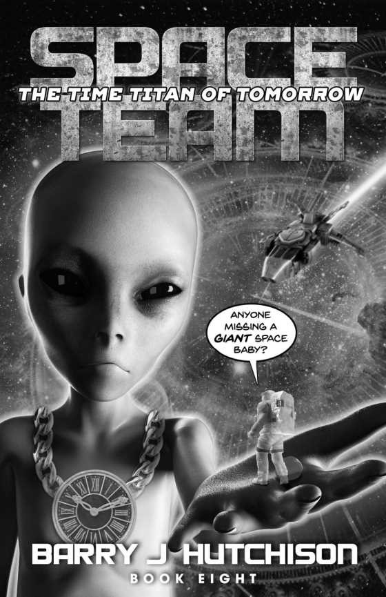 Space Team: The Time Titan of Tomorrow, written by Barry J Hutchison.