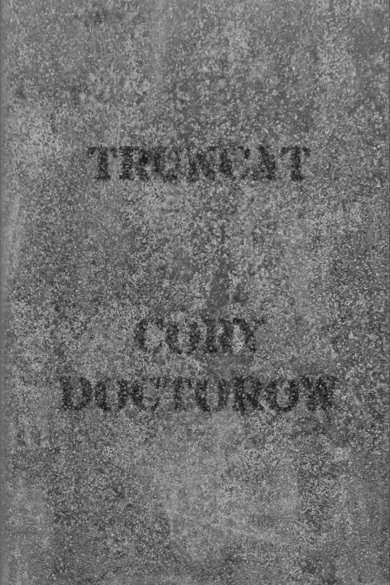 Truncat, written by Cory Doctorow.