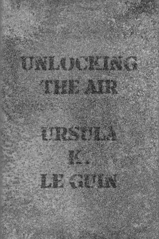 Unlocking the Air, written by Ursula K Le Guin.