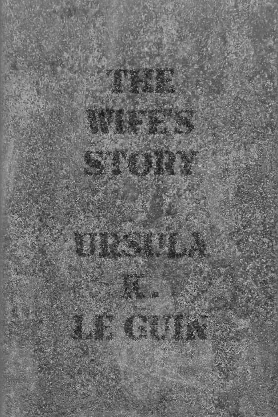 The Wife's Story, written by Ursula K Le Guin.