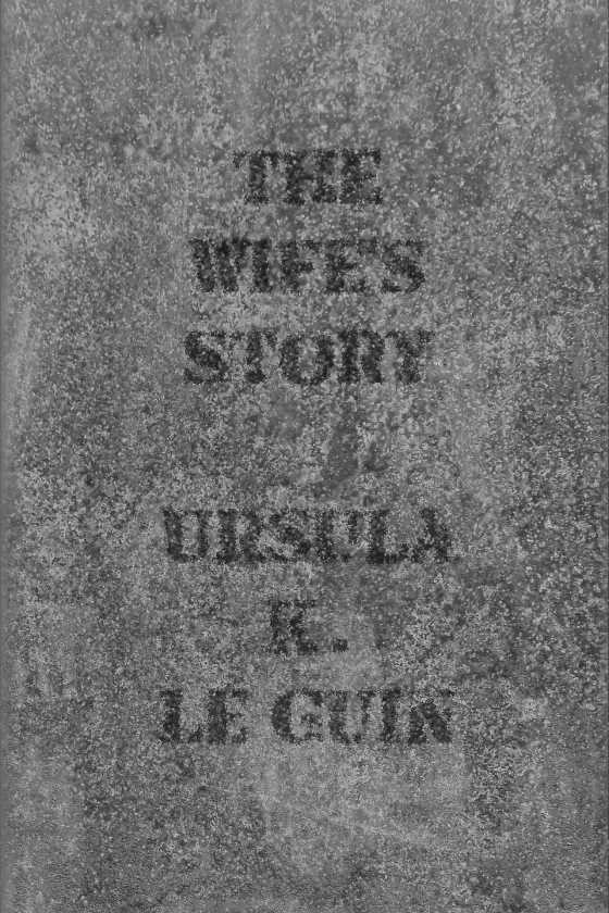 The Wife's Story, written by Ursula K Le Guin.