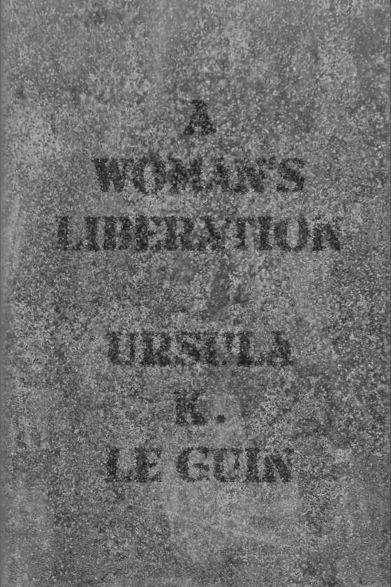 A Womanâ€™s Liberation, written by Ursula K Le Guin.