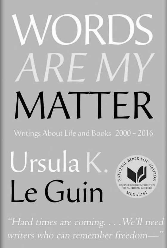 Click here to go to the Amazon page of, Words Are My Matter, written by Ursula K Le Guin.